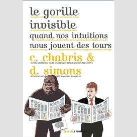 Gorille invisible - quand nos intuitions