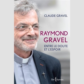 Raymond gravel -entre le doute et espoir