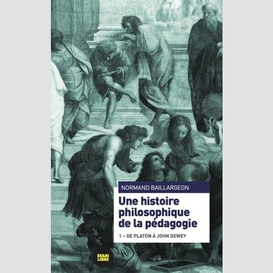 Une histoire philosophique pedagogie t.1