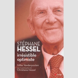 Stephane hessel irresistible optimiste