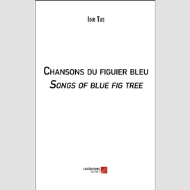 Chansons du figuier bleu / songs of blue fig tree