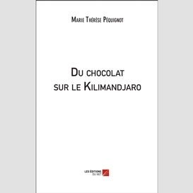Du chocolat sur le kilimandjaro