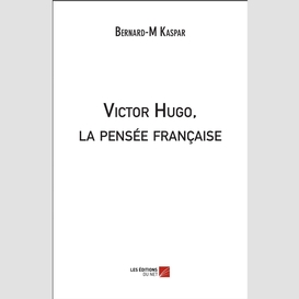 Victor hugo, la pensée française