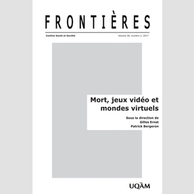 Frontières. mort, jeux vidéo et mondes virtuels (vol. 28 no. 2,  2016-2017)