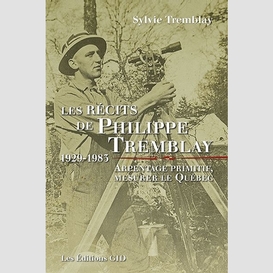 Recits de philippe tremblay 1929-1983