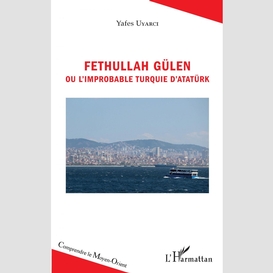 Fethullah gülen ou l'improbable turquie d'atatürk