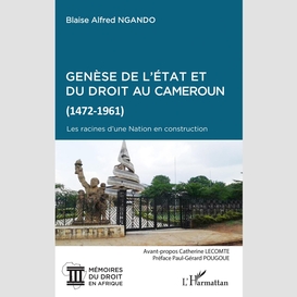 Genèse de l'etat et du droit au cameroun (1472-1961)