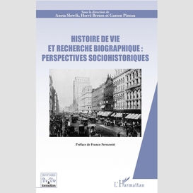 Histoire de vie et recherche biographique : perspectives sociohistoriques