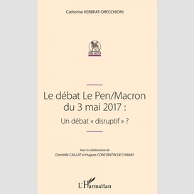 Le débat le pen/macron du 3 mai 2017 : un débat 