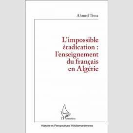 L'impossible éradication : l'enseignement du français en algérie