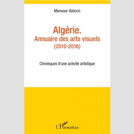 Algérie. annuaire des arts visuels (2010-2016)