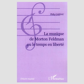 La musique de morton feldman ou le temps en liberté