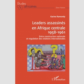 Leaders assassinés en afrique centrale 1958-1961