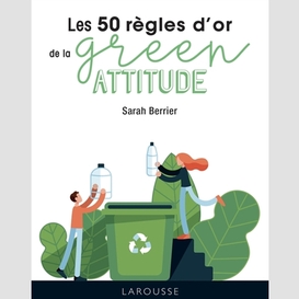 50 regles d'or de la green attitude (les