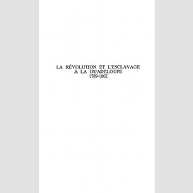 La révolution et l'esclavage à la guadeloupe 1789-1802