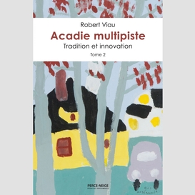 Acadie multipiste, tome 2