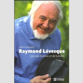 Raymond levesque -une vie d'ombre et lum