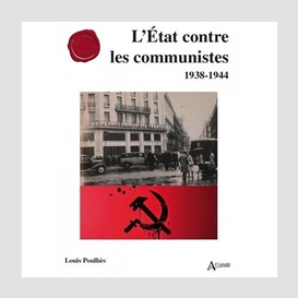 Etat contre les communistes (l') 1938-44