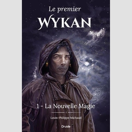 Le premier wykan, tome 1 - la nouvelle magie