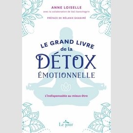 Grand livre de la detox emotionnelle (le