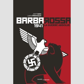 Barbarossa 1941 la guerre absolue