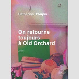 On retourne toujours a old orchard