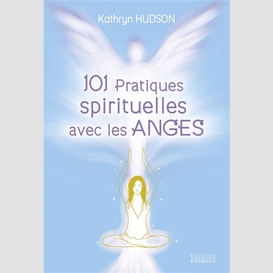 101 pratiques spirituelles avec les ange