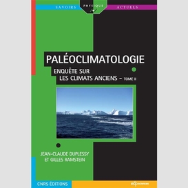 Paléoclimatologie - enquête sur les climats anciens - tome ii