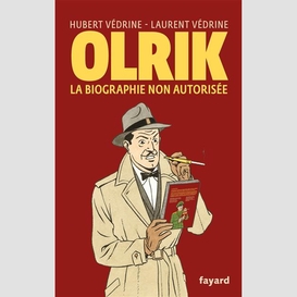 Olrik -biographie non autorisee (la)