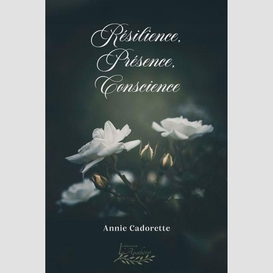 Resilience presence conscience