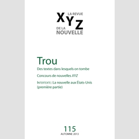Xyz. la revue de la nouvelle. no. 115, automne 2013