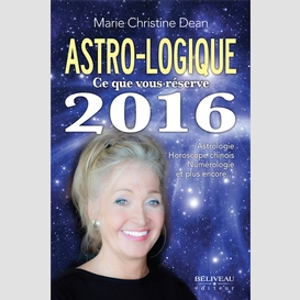 Astro-logique  ce que vous réserve 2016