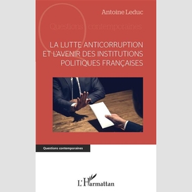 La lutte anticorruption et l'avenir des institutions politiques françaises