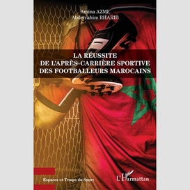La réussite de l'après-carrière sportive des footballeurs marocains