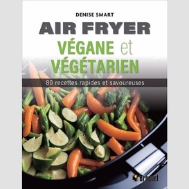 Air fryer vegane et vegetarien