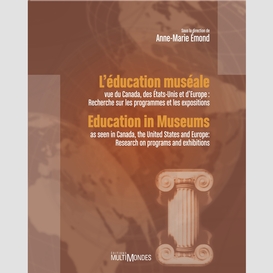 L'éducation muséale vue du canada, des états-unis et d'europe : recherche sur les programmes et les expositions