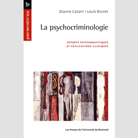 La psychocriminologie. apports psychanalytiques et applications cliniques