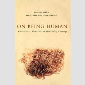 On being human: where medicine, ethics and spirituality converge