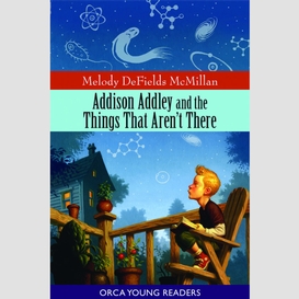 Addison addley and the things that aren't there