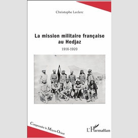 La mission militaire française au hedjaz