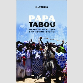 Papa tabou. guérison en afrique d'un souffre-douleur