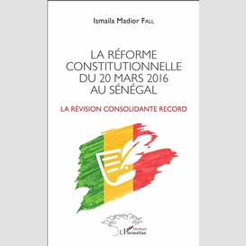 La réforme constitutionnelle du 20 mars 2016 au sénégal