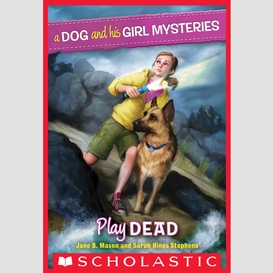 Play dead (a dog and his girl mysteries #1)