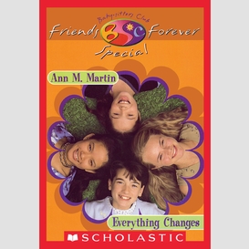Everything changes (the baby-sitters club friends forever: special #1)